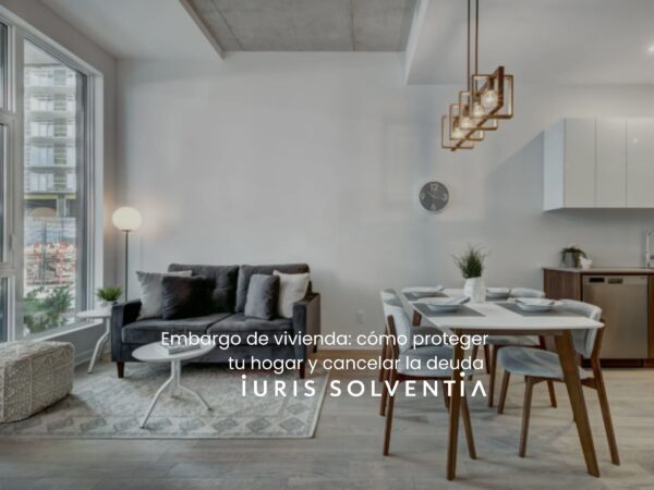 embargo-de-vivienda-como-proteger-tu-hogar-y-cancelar-deuda